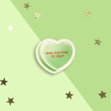 Who Did This to You? Candy Heart Sticker